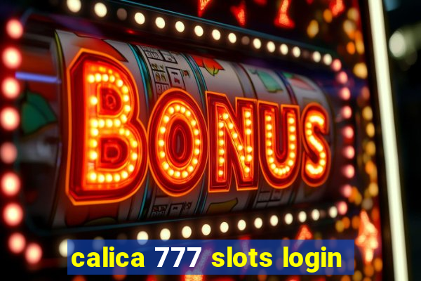 calica 777 slots login